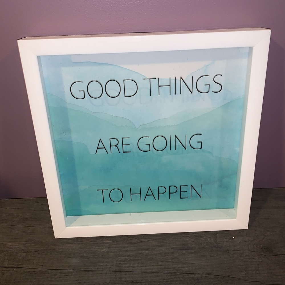 Good Things Are Going To Happen